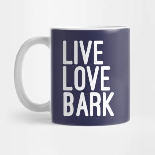 Live Love Bark Quote Mug